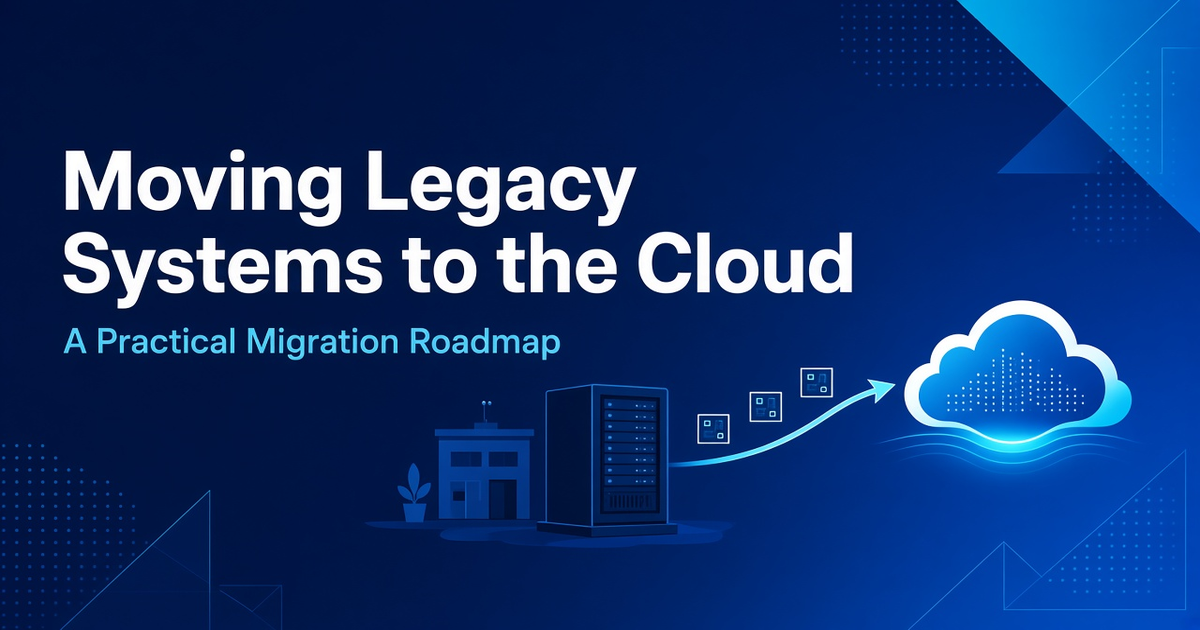 Moving Legacy Systems to the Cloud: A Practical Migration Roadmap for Growing Businesses
